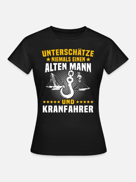 Kranführer Sprüche Kran Kranfahrer - Frauen T-Shirt - Schwarz