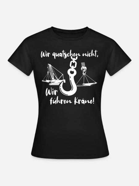 Kranführer Sprüche Kran Kranfahrer - Frauen T-Shirt - Schwarz