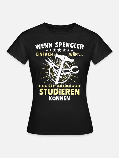 Spengler Bauspengler Spengeln - Frauen T-Shirt - Schwarz