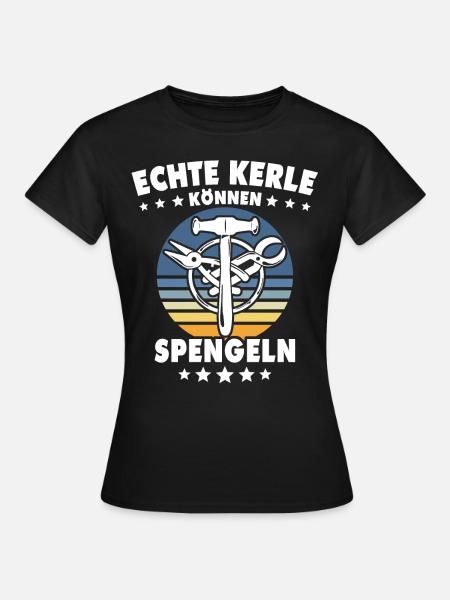 Spengler Beruf Bauspengler Sprüche - Frauen T-Shirt - Schwarz