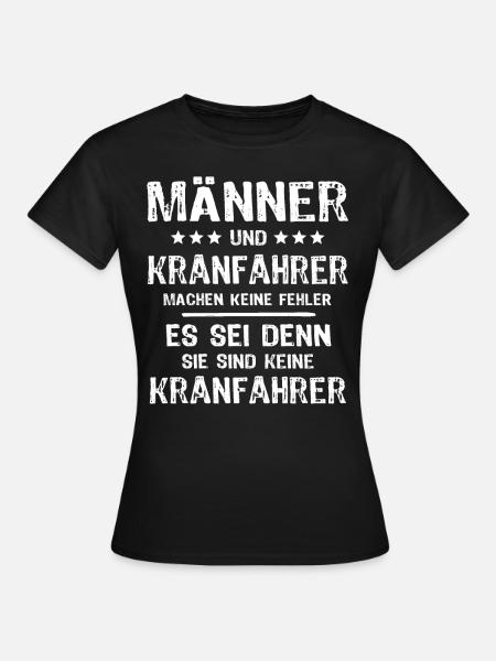 Kranführer Sprüche Kranfahrer Spruch - Frauen T-Shirt - Schwarz