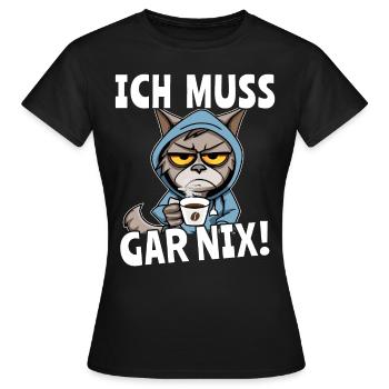 Ich Muss Gar Nix Katzen - Frauen T-Shirt - Schwarz - Vorne - AI Model Female 172 dark (172cm)