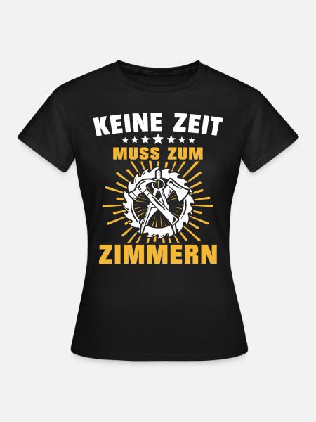 Zimmermann Sprüche Zimmern Zimmerer - Frauen T-Shirt - Schwarz