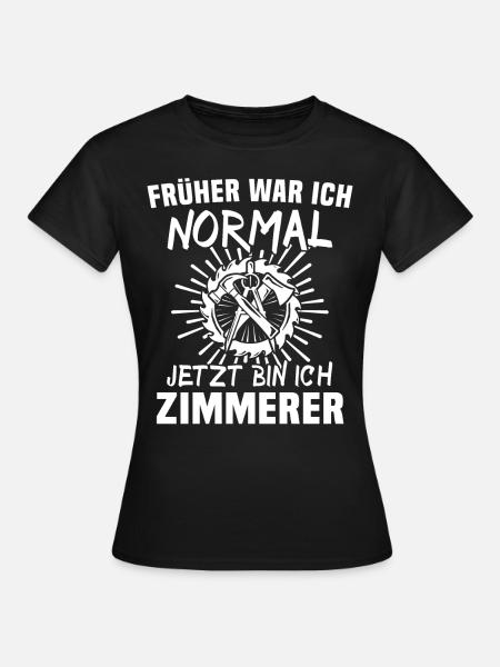 Zimmermann Beruf Zimmerer - Frauen T-Shirt - Schwarz