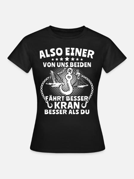 Kranfahrer Kranführer Kran - Frauen T-Shirt - Schwarz