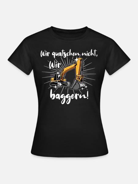 Bagger Baggerfahrer Baggern - Frauen T-Shirt - Schwarz