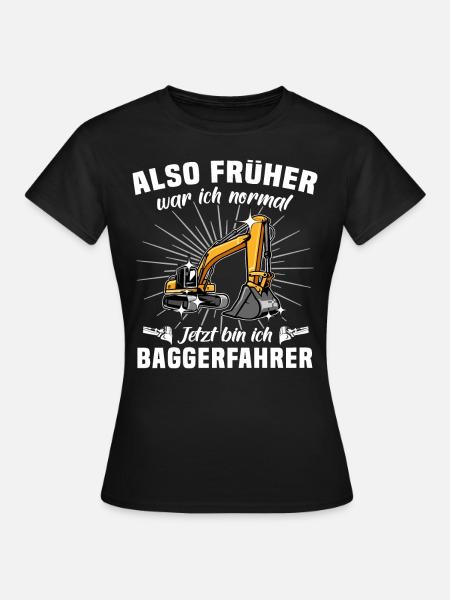 Bagger Baggerfahrer Baggern - Frauen T-Shirt - Schwarz