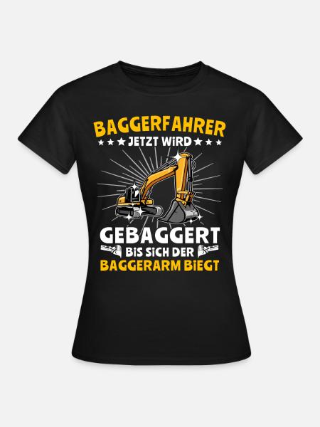 Bagger Baggerfahrer - Frauen T-Shirt - Schwarz