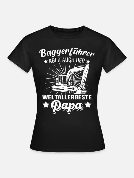 Baggern Papa Baggerfahrer Bagger - Frauen T-Shirt - Schwarz