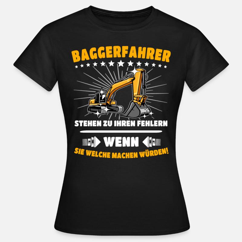 Baggerfuehrer Baggerfahrer - Frauen T-Shirt - Schwarz