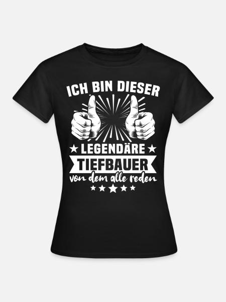 Tiefbauer Legende - Frauen T-Shirt - Schwarz