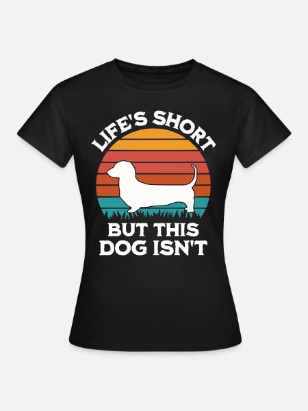 Dackel Spruch - Frauen T-Shirt - Schwarz