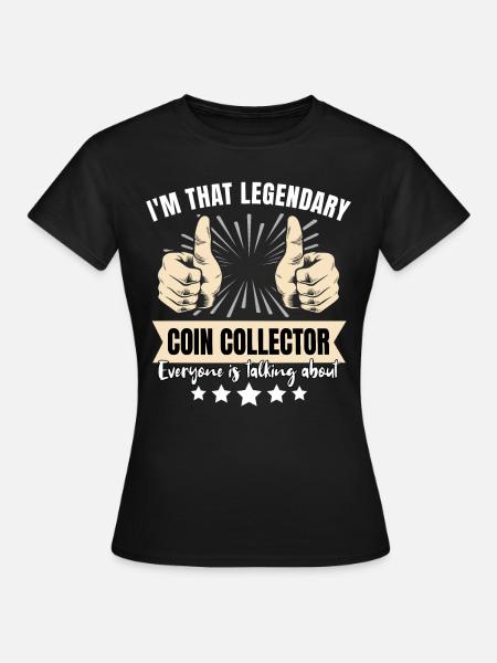 Legendärer Münzsammler - Frauen T-Shirt - Schwarz