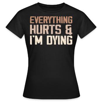 Everything Hurts & I'm Dying - T-shirt Femme - noir - Devant - AI Model Female 172 dark (172cm)
