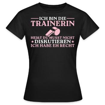 Fußballtrainerin Ich habe eh recht Trainerin - Frauen T-Shirt - Schwarz - Vorne - AI Model Female 172 dark (172cm)