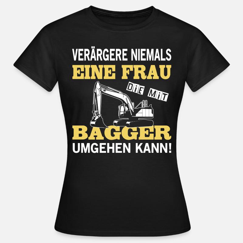 Baggerfahrer Sprüche Bagger Baggerführer Baustelle - Frauen T-Shirt - Schwarz