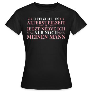 Altersteilzeit Ehefrau Angehende Rentnerin - Frauen T-Shirt - Schwarz - Vorne - AI Model Female 172 dark (172cm)