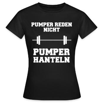 Pumper reden nicht Pumper hanteln Geschenk - Frauen T-Shirt - Schwarz - Vorne - AI Model Female 172 dark (172cm)