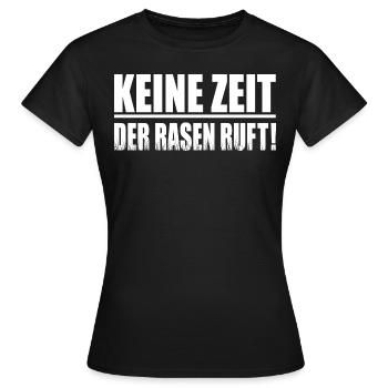 Rasen mähen Rasenpflege Keine Zeit der Rasen Ruft - Frauen T-Shirt - Schwarz - Vorne - AI Model Female 172 dark (172cm)