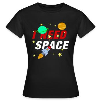 I Need Space Rocket Spacecraft Space Space - Women's T-Shirt - black - Front - AI Model Female 172 dark (172cm)