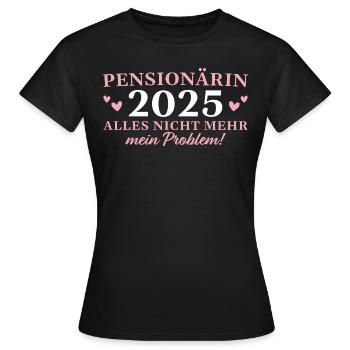 Pensionärin 2025 Ruhestand Frau Rente - Frauen T-Shirt - Schwarz - Vorne - AI Model Female 172 dark (172cm)