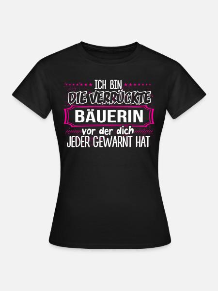 BÄUERIN - Verrückt - Frauen T-Shirt - Schwarz
