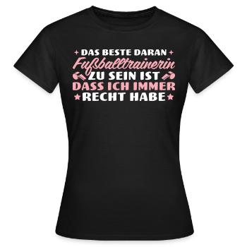 Fußballtrainerin hat immer recht - Frauen T-Shirt - Schwarz - Vorne - AI Model Female 172 dark (172cm)