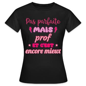 Pas parfaite mais prof,cadeau professeur - T-shirt Femme - noir - Devant - AI Model Female 172 dark (172cm)