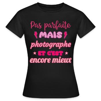 Pas parfaite mais photographe, idée cadeau photo - T-shirt Femme - noir - Devant - AI Model Female 172 dark (172cm)