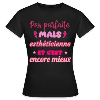 Pas parfaite mais esthéticienne, idée cadeau - T-shirt Femme - noir - Devant - AI Model Female 172 dark (172cm)