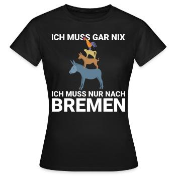 Ich muss gar nix, ich muss nur nach Bremen Design - Frauen T-Shirt - Schwarz - Vorne - AI Model Female 172 dark (172cm)