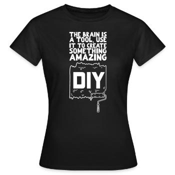 DIY The Brain Is A Tool - Women's T-Shirt - black - Front - AI Model Female 172 dark (172cm)