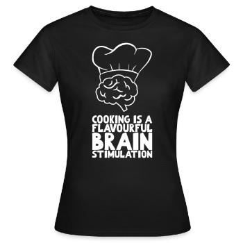 Cooking is a flavourful brain stimulation - Women's T-Shirt - black - Front - AI Model Female 172 dark (172cm)