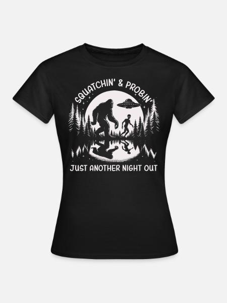 Squatchin' Probin' - For the Cryptid Hunters & - Frauen T-Shirt - Schwarz