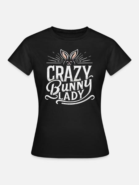 Crazy Bunny Lady - Frauen T-Shirt - Schwarz