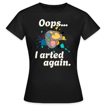Cadeaux de nouveauté d’artiste drôle et humour de peinture - T-shirt Femme - noir - Devant - AI Model Female 172 dark (172cm)