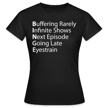 Binge Buffering Émissions rarement infinies - T-shirt Femme - noir - Devant - AI Model Female 172 dark (172cm)