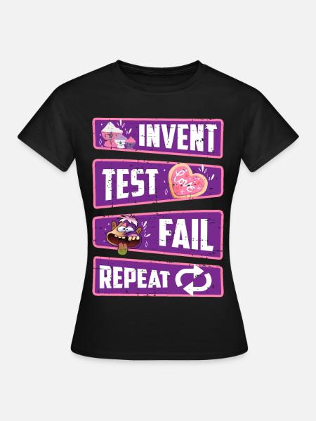 Erfinde, Teste, Scheitere, Wiederholen - Frauen T-Shirt - Schwarz