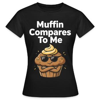 Muffin se compare à moi avec un muffin drôle - T-shirt Femme - noir - Devant - AI Model Female 172 dark (172cm)