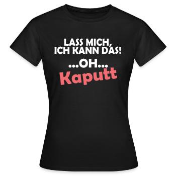 Ich kann das, oh, Kaputt. Lustiger Spruch - Frauen T-Shirt - Schwarz - Vorne - AI Model Female 172 dark (172cm)
