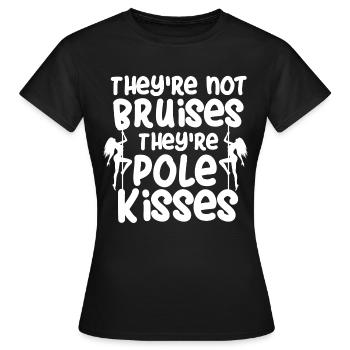 Not Bruises Kisses Pole Dance Fitnes Geschenk - Frauen T-Shirt - Schwarz - Vorne - AI Model Female 172 dark (172cm)