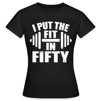 I Put The Fit In Fifty Funny 50th Birthday - T-shirt Femme - noir - Devant - AI Model Female 172 dark (172cm)