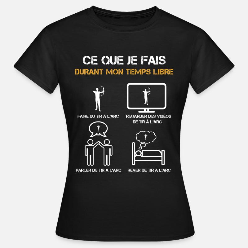 ce que je fais durant mon temps libre tir à l'arc - T-shirt Femme - noir