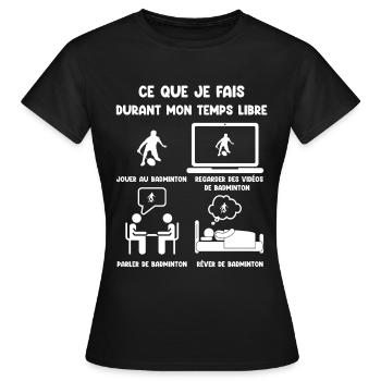 temps libre badminton humour drôle - T-shirt Femme - noir - Devant - AI Model Female 172 dark (172cm)