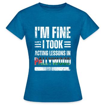 Je vais bien, j'ai pris des cours de théâtre à Pallywood - T-shirt Femme - bleu saphir antique chiné - Devant - AI Model Female 172 dark (172cm)