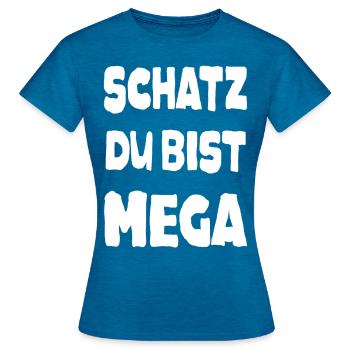 Schatz du bist Mega Liebling Pärchen Liebe Spruch - Frauen T-Shirt - Antikblaues Saphir meliert - Vorne - AI Model Female 172 dark (172cm)