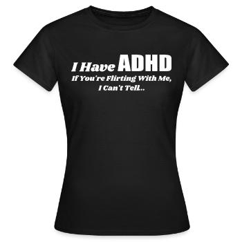 I Have Adhd If You're Flirting With Me | Flirting - Women's T-Shirt - black - Front - AI Model Female 172 dark (172cm)