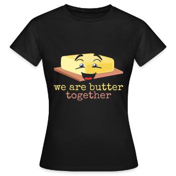 Butter lustig Spruch - Frauen T-Shirt - Schwarz - Vorne - AI Model Female 172 dark (172cm)