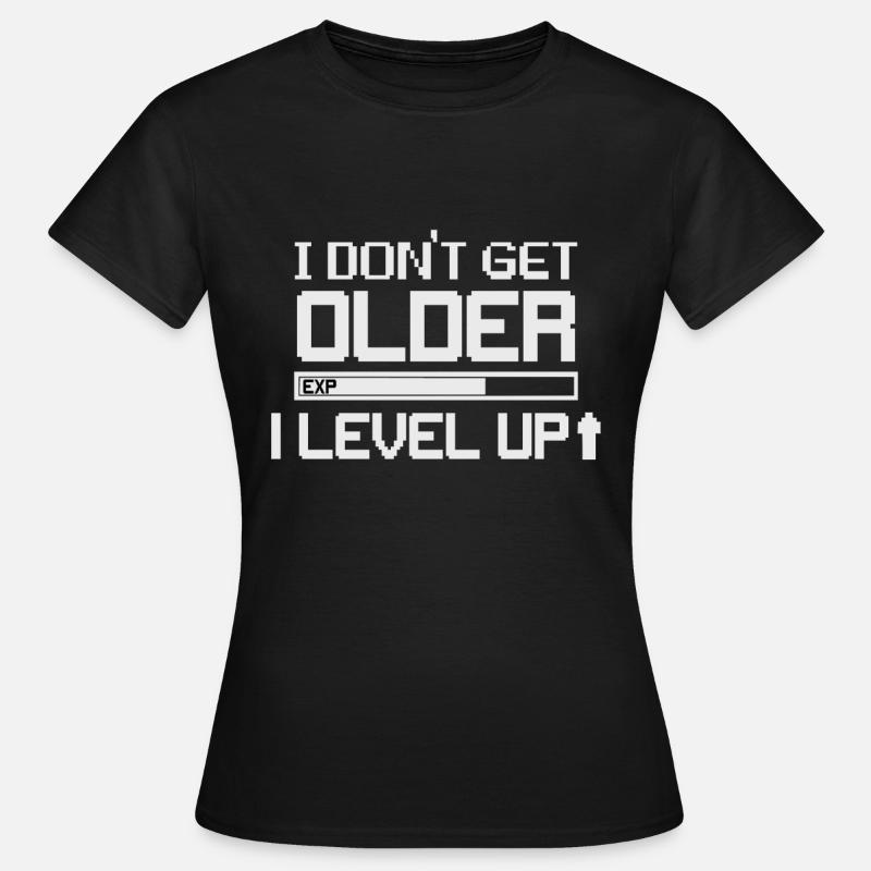 I DONT GET OLDER I LEVEL UP - Women's T-Shirt - black