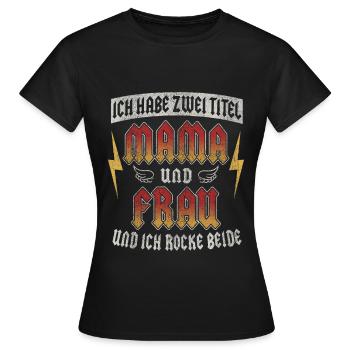Zwei Titel Mama Frau Rocke Beide Mutter Muttertag - Frauen T-Shirt - Schwarz - Vorne - AI Model Female 172 dark (172cm)